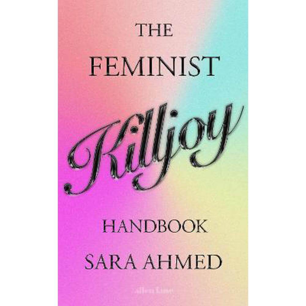 The Feminist Killjoy Handbook (Hardback) - Sara Ahmed